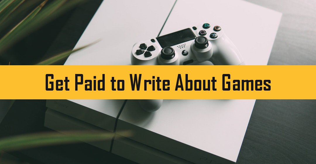 11 Blogs &amp; Magazines that Pay for Writing About Games