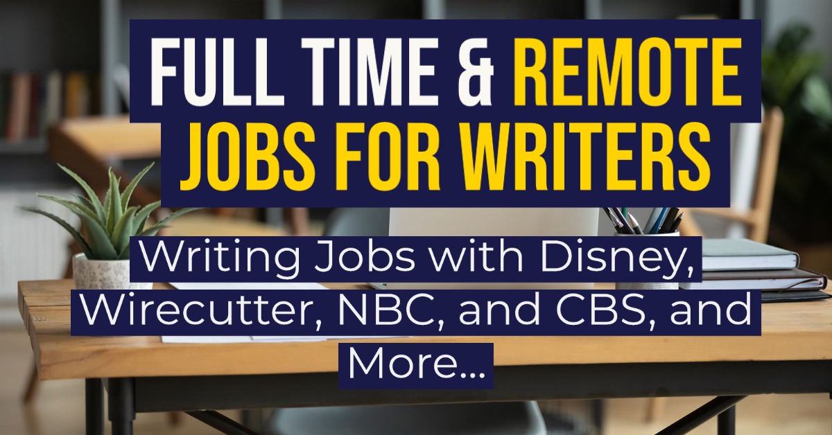 15 Full Time and Remote Jobs for Writers & Editors